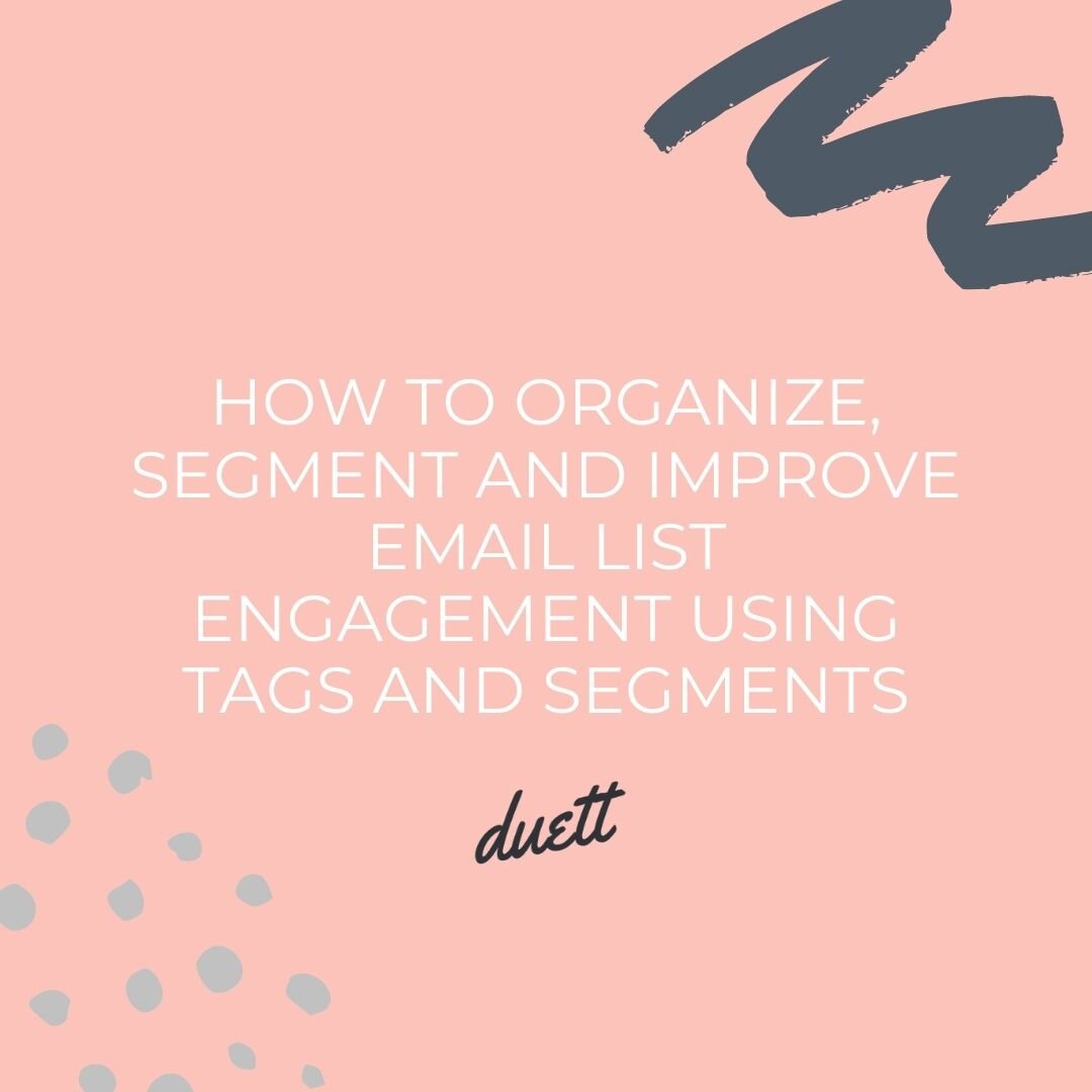 How to Organize, Segment and Improve Email List Engagement Using Tags and Segments