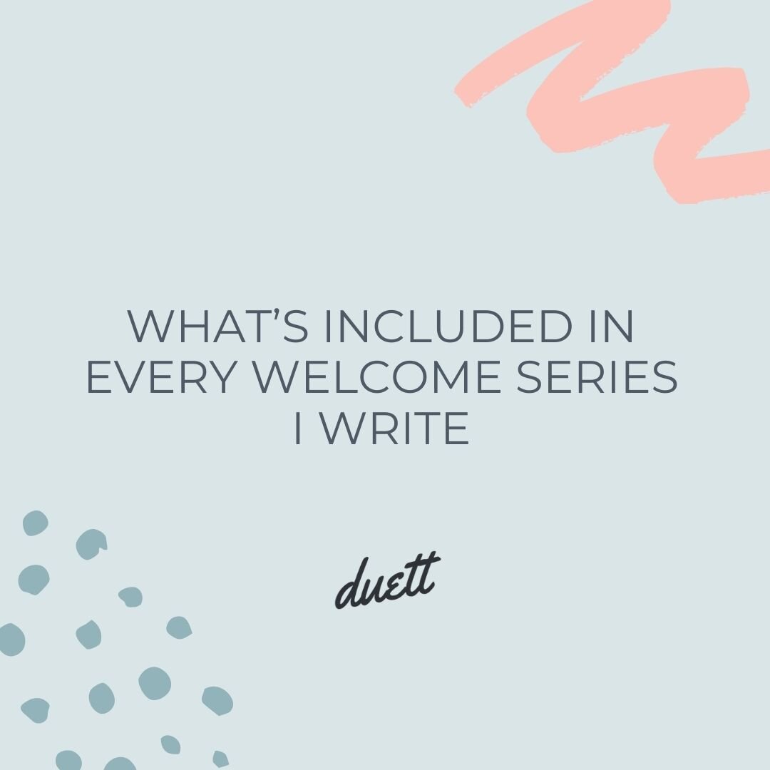 What’s Included in Every Welcome Series I Write