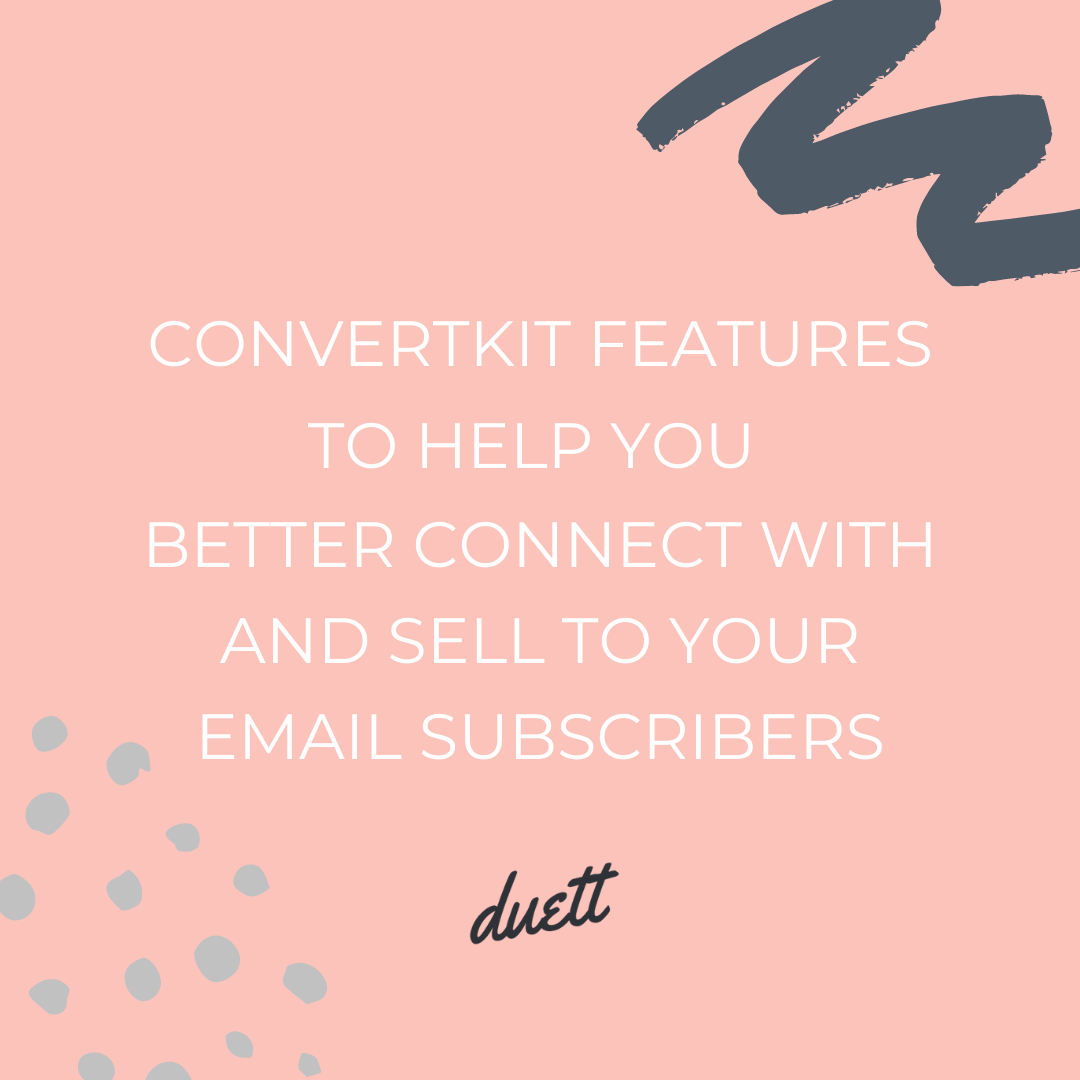 ConvertKit Features To Help You Better Connect With And Sell To Your Email Subscribers