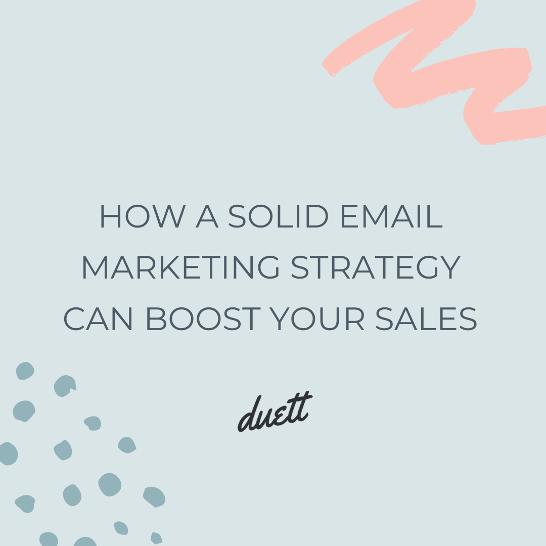 How A Solid Email Marketing Strategy Can Boost Your Sales