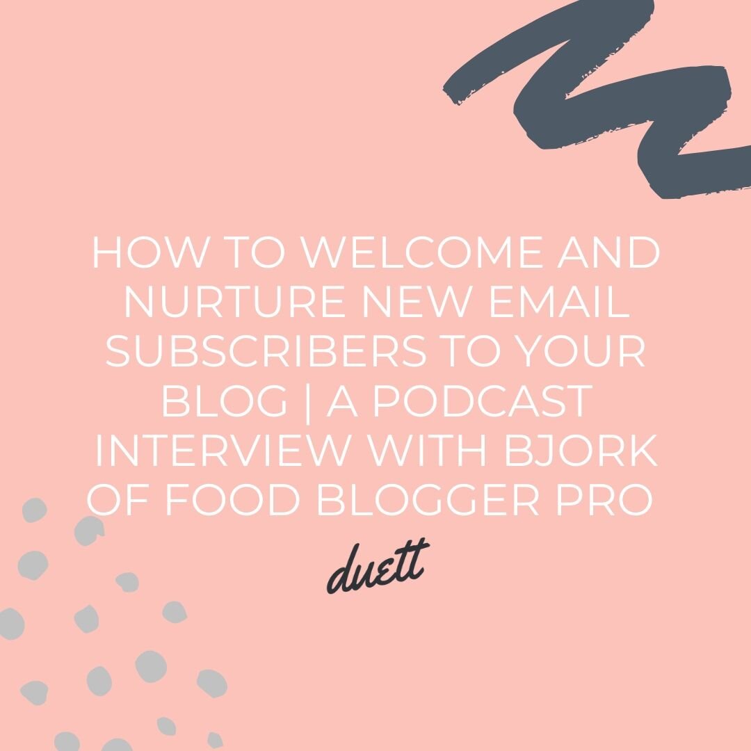 How to Welcome and Nurture New Email Subscribers to Your Blog | A Podcast Interview with Bjork of Food Blogger Pro 