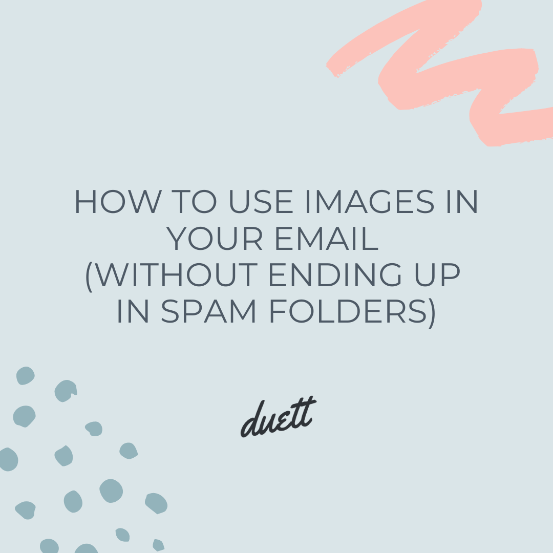 How To Use Photos In Emails (Without Ending Up In Spam Folders)