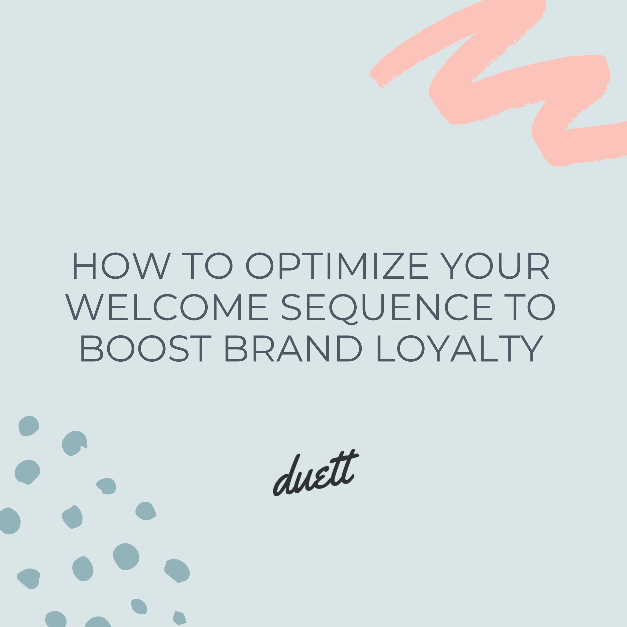 How to Optimize Your Welcome Sequence to Boost Brand Loyalty