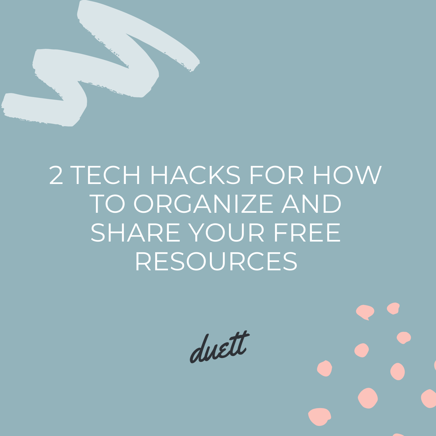 2 Tech Hacks for How to Organize and Share Your Free Resources