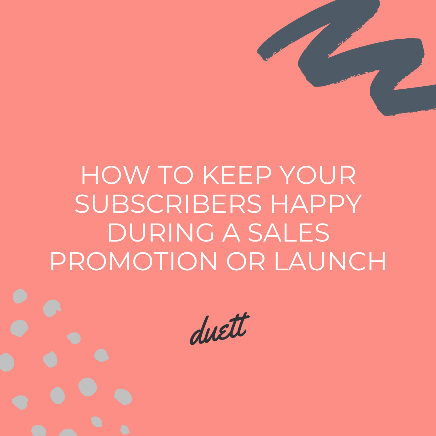 How to Keep Your Email Subscribers Happy Even During a Sales Promotion or Launch