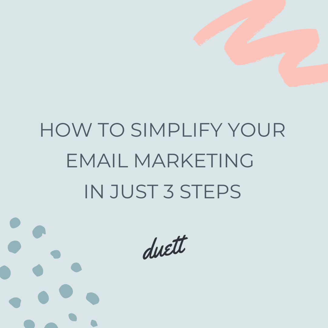 How To Simplify Your Email Marketing In Just 3 Steps